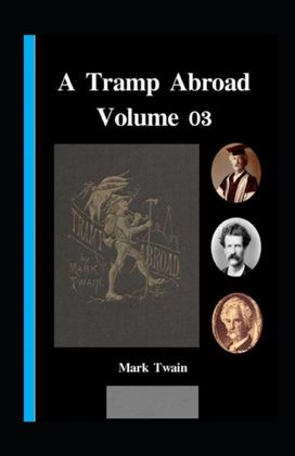 A Tramp Abroad, Part 3 Illustrated A Tramp Abroad, Part 3 Illustrated