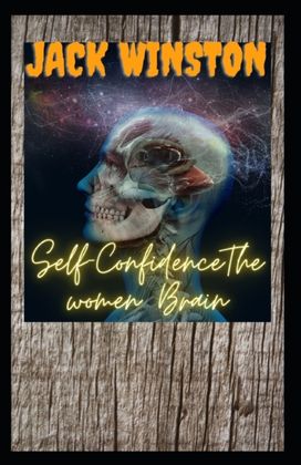 Self-Confidencethe Women Brain Self-Confidencethe Women Brain