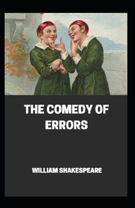 The Comedy of Errors The Comedy of Errors