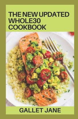 The New Updated Whole 30 Cookbook The New Updated Whole 30 Cookbook
