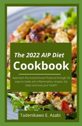 The 2022 Aip Diet Cookbook