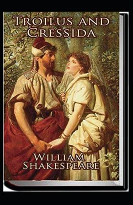 Troilus and Cressida Annotated Troilus and Cressida Annotated