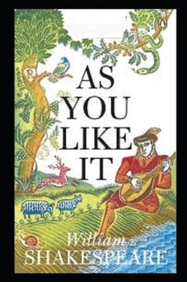 As You Like it by William Shakespeare Illustrated Edition As You Like it by William Shakespeare Illustrated Edition