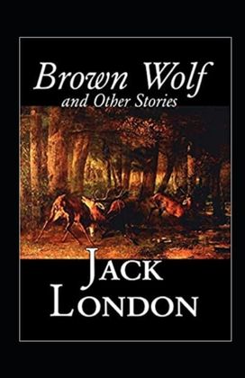 Brown Wolf and Other Stories Annotated Brown Wolf and Other Stories Annotated