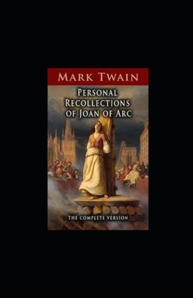 Personal Recollections of Joan of Arc Annotated