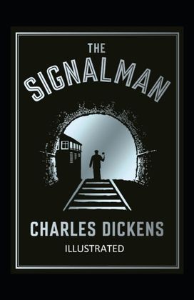 The Signal-Man Illustrated The Signal-Man Illustrated