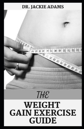 The Weight Gain Exercise Guide The Weight Gain Exercise Guide