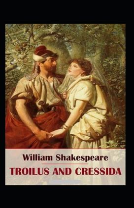 The History of Troilus and Cressida Annotated The History of Troilus and Cressida Annotated