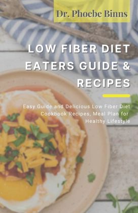 Low Fiber Diet Eaters Guide &Recipes Low Fiber Diet Eaters Guide &Recipes