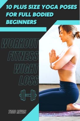 10 Plus Size Yoga Poses for Full Bodied Beginners