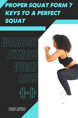 Proper Squat Form 7 Keys Tð¾ Ð° Perfect Squat