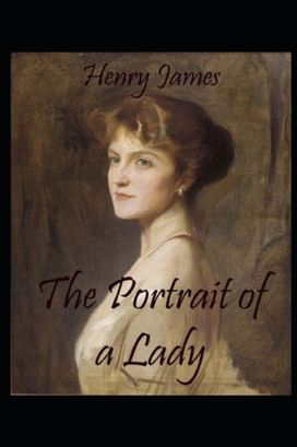 The Portrait of a Lady Henry James Illustrated The Portrait of a Lady Henry James Illustrated