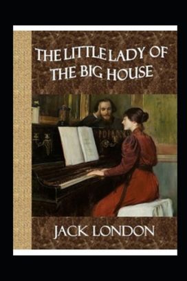 The Little Lady of the Big House Illustrated The Little Lady of the Big House Illustrated