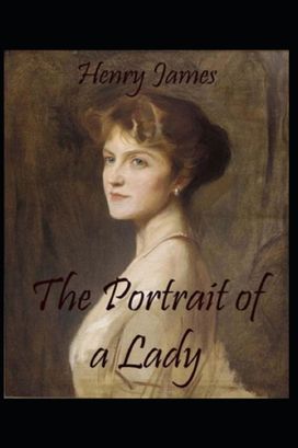 The Portrait of a Lady Henry James Illustrated The Portrait of a Lady Henry James Illustrated