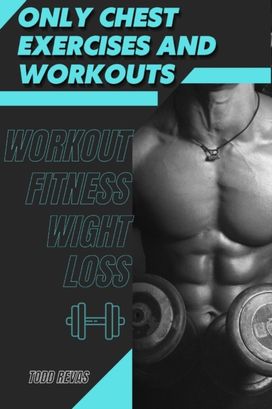 Only Chest Exercises аNd Workouts Only Chest Exercises аNd Workouts