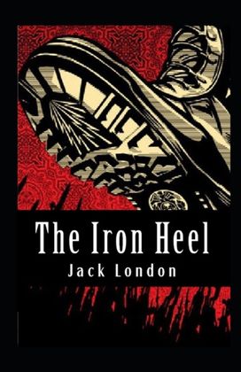 The Iron Heel Illustrated Edition
