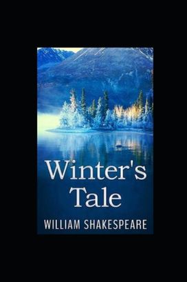 The Winter's Tale by William Shakespeare Illustrated Edition The Winter's Tale by William Shakespeare Illustrated Edition