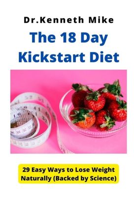 The 18 Day Kickstart Diet The 18 Day Kickstart Diet
