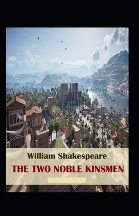 The Two Noble Kinsmen Annotated