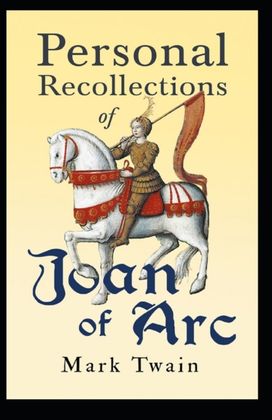 Personal Recollections of Joan of Arc