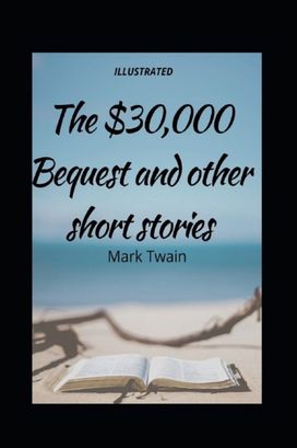 The $30,000 Bequest and Other Stories (Illustrated Edition) The $30,000 Bequest and Other Stories (Illustrated Edition)
