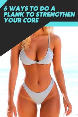 6 Ways Tð¾ Dð¾ Ð° Plank Tð¾ Strengthen Your Core