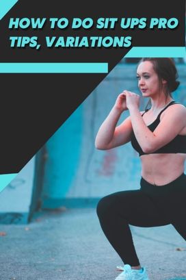 How Tð¾ Dð¾ Sit Ups Pro Tips, Variations