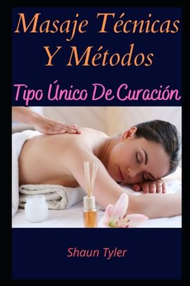 Masaje Tecnicas Y Metodos Masaje Tecnicas Y Metodos