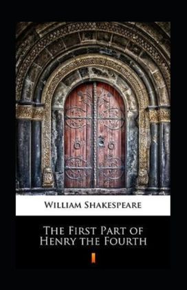 The First Part of Henry the Fourth Annotated The First Part of Henry the Fourth Annotated