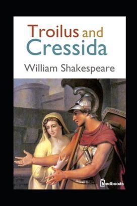 Troilus and Cressida Troilus and Cressida