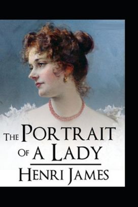 The Portrait of a Lady by Henry James(Illustrated Edition)