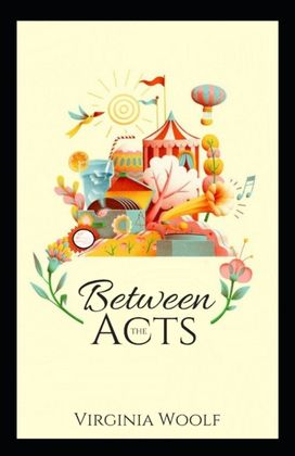 Between the Acts Annotated Between the Acts Annotated