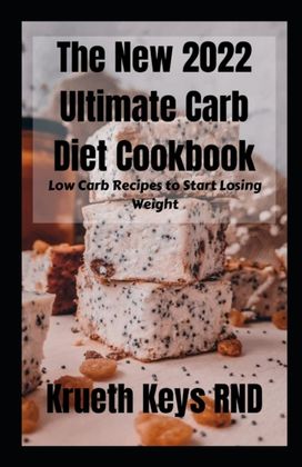 The New 2022 Ultimate Carb Diet Cookbook