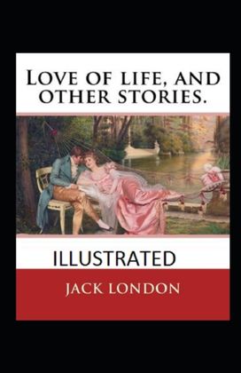 Love of Life & Other Stories Illustrated