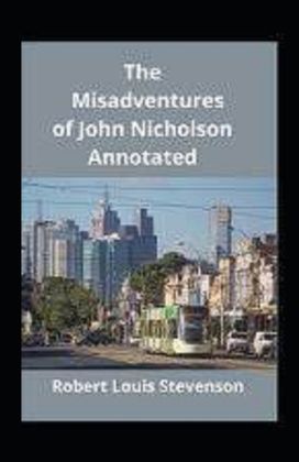 The Misadventures of John Nicholson Annotated