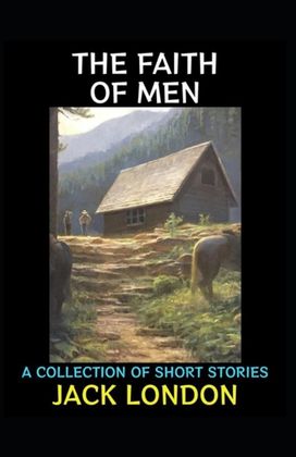 The Faith of Men & Other Stories The Faith of Men & Other Stories