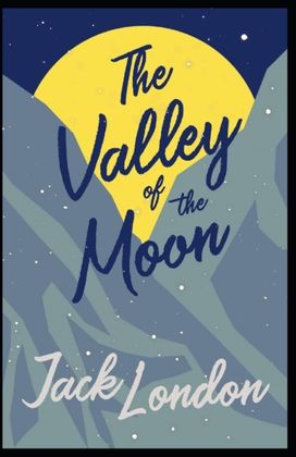 The Valley of the Moon Annotated The Valley of the Moon Annotated