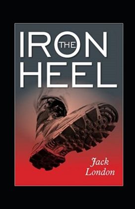 The Iron Heel Illustrated The Iron Heel Illustrated