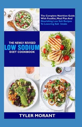 The Newly Revised Low Sodium Diet Cookbook