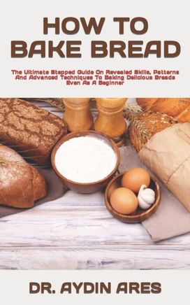 How to Bake Bread How to Bake Bread