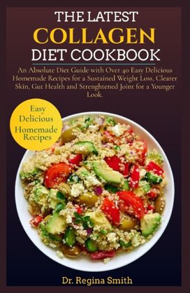 The Latest Collagen Diet Cookbook The Latest Collagen Diet Cookbook