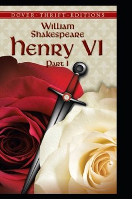 King Henry the Sixth, Part 1 by William Shakespeare(Illustrated Edition) King Henry the Sixth, Part 1 by William Shakespeare(Illustrated Edition)