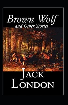 Brown Wolf and Other Stories Annotated Brown Wolf and Other Stories Annotated