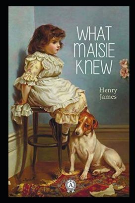 What Maisie Knew Illustrated What Maisie Knew Illustrated