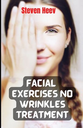 Facial Exercises No Wrinkles Treatment