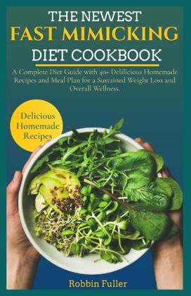 The Newest Fast Mimicking Diet Cookbook