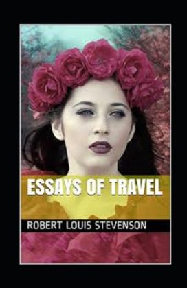 Essays of Travel Illustrated Essays of Travel Illustrated