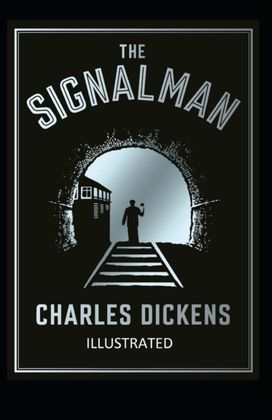 The Signal-Man Illustrated The Signal-Man Illustrated