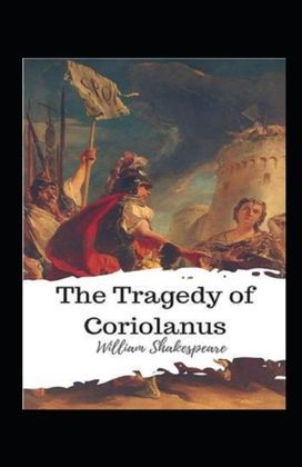 The Tragedie of Coriolanus Annotated The Tragedie of Coriolanus Annotated