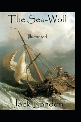 The Sea-Wolf by Jack London(Illustrated Edition) The Sea-Wolf by Jack London(Illustrated Edition)